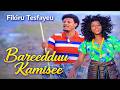 Fikiru Tesfayeu Bareedduu Kamisee New Ethiopian Oromo Music Video Official 2025