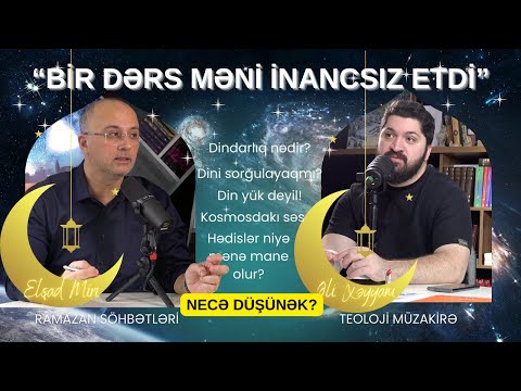 #Ramazan söhbətləri-09 / Bir dərs məni inancsız etdi... Dini axtarışda olan Əli Xəyyamla söhbət...