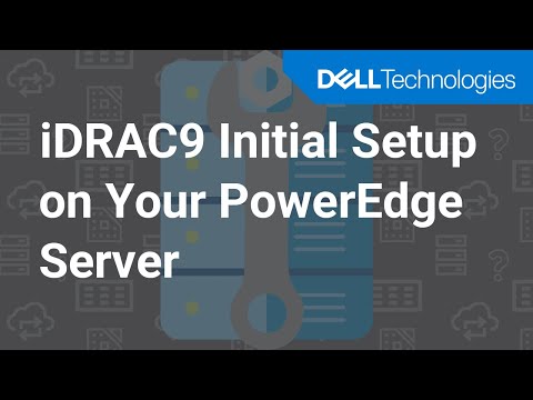 How to configure iDRAC 9 at initial setup of your Dell EMC PowerEdge Server