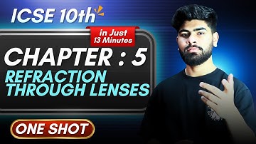 Physics Chapter 5 Refraction Through Lenses One Shot - in 13 Minutes || ICSE Class 10 | ICSE Physics