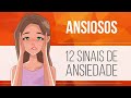 ANSIOSOS - 12 SINAIS QUE INDICAM ANSIEDADE | GRANDES TEMAS DA PSICOLOGIA