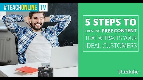 5 Steps to Creating Free Content That Attracts Your Ideal Customers