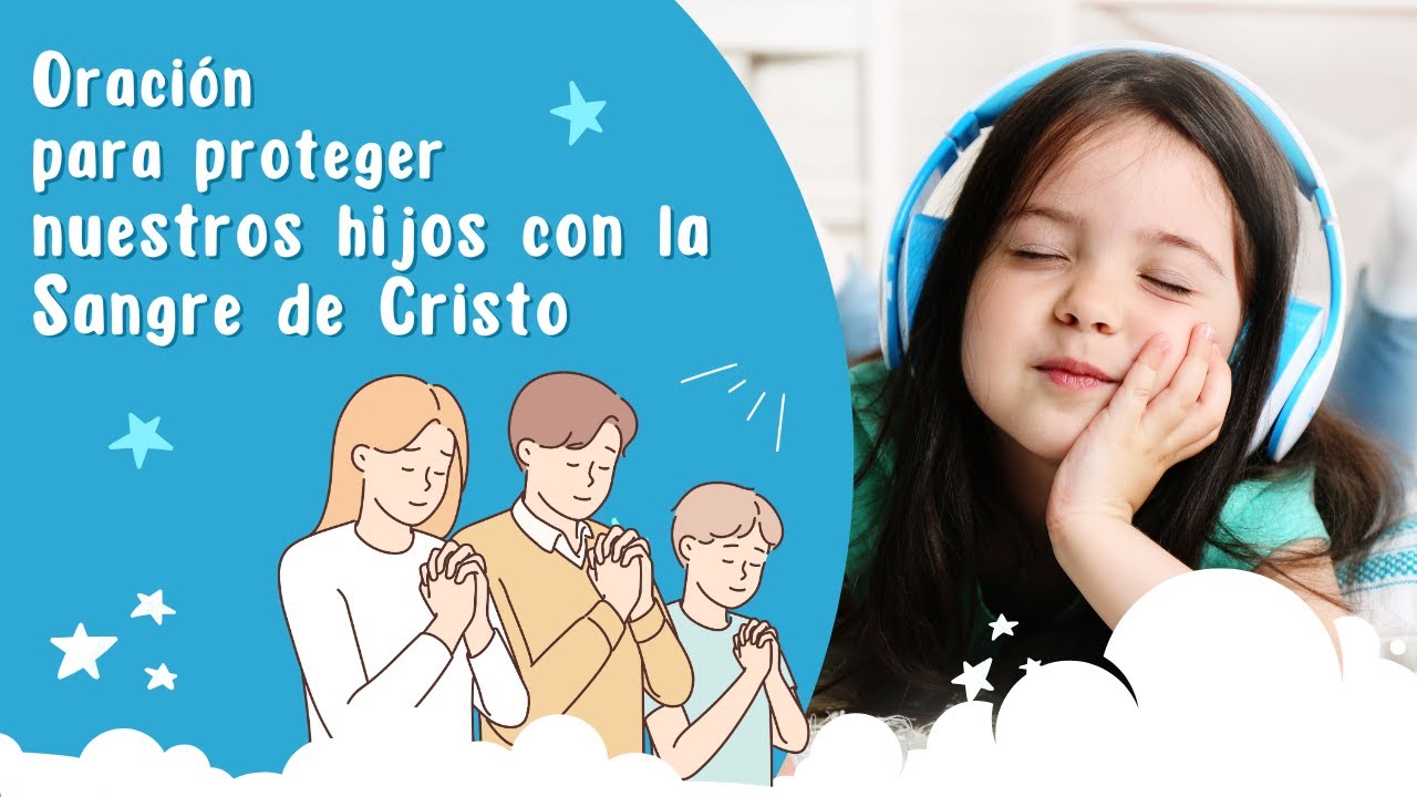 Oración para proteger nuestros hijos con la Sangre de Cristo - YouTube