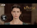 Kosem Sultan | Episode 36 | Turkish Drama | Urdu Dubbing | Urdu1 TV | 12 December 2020