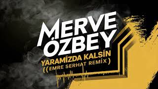 Merve Özbey - Yaramızda Kalsın ( Emre Serhat Remix ) Resimi