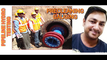 Gas pipeline Hydrostatic Testing Part-2 (Precleaning & Gauging) procedure for hydro testing