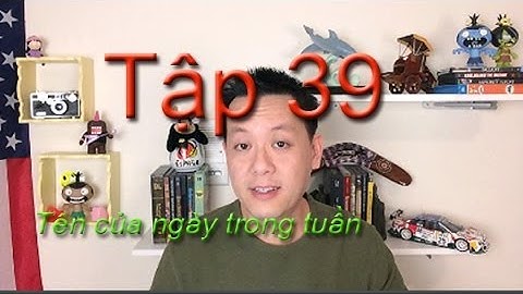Tap 39: Phát Âm...Tên Của Ngày Trong Tuần/ Days of the Week
