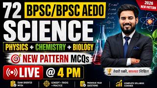 🔥 72 BPSC/BPSC AEDO Science 2026 | Physics + Chemistry + Biology | New Pattern MCQs | #kesharisir
