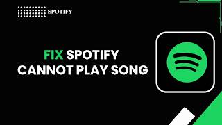 HOW TO FIX SPOTIFY CANNOT PLAY SONG
