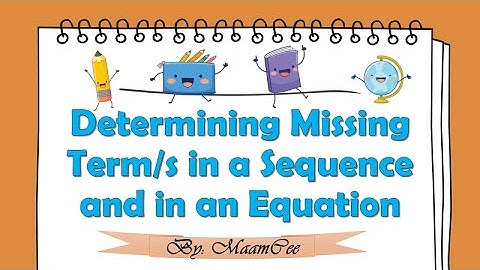 Math 4: Quarter 3 Week 5- Determining Missing Term/s in a Sequence and in an Equation||Maam Cee