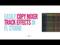 Easily Copy Mixer Track Effects in FL Studio (Time-Saving Trick)