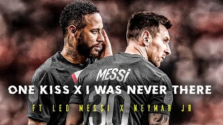 One Kiss x I Was Never There ft. Messi \& Neymar JR || Leo Messi x Neymar Whatsapp Status