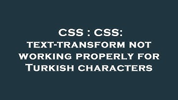 CSS : CSS: text-transform not working properly for Turkish characters