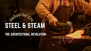 Steel and Steam: The Architectural Revolution (Industrial Era)