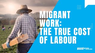 Migrant Work: The True Cost of Labour by Context: Beyond the Headlines 357 views 1 year ago 29 minutes