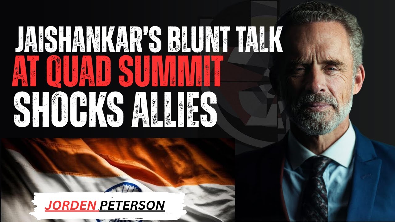 QUAD SUMMIT SHOCK INDIA'S JAISHANKAR PUBLICLY EMBARRASSES THE U.S ON THE WORLD STAGE!JORDAN PETERSON