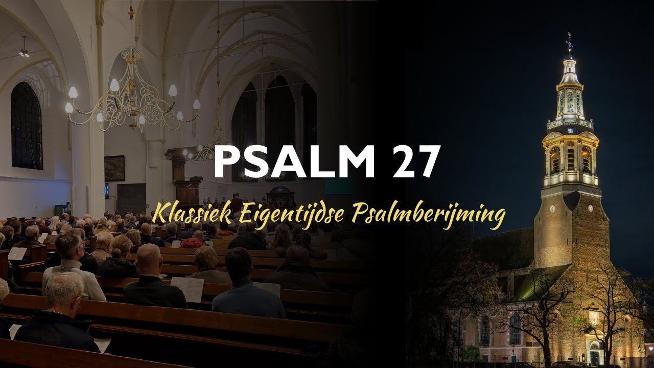 Samenzang Psalm 27 vers 1, 3, 4 en 6 - Klassiek Eigentijdse Psalmberijming - Grote Kerk Nijkerk