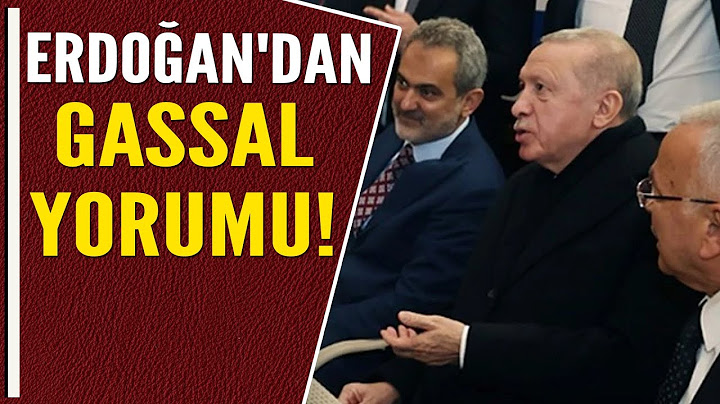 ERDOĞAN'DAN GASSAL YORUMU!