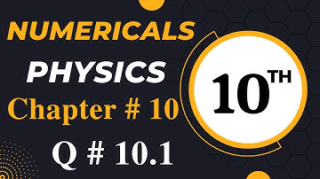 10th Class Physics Chapter 10 Numerical 10.1