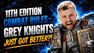 11th edition Combat rules - Grey Knights Just Got BETTER?! Full Breakdown & What It Means