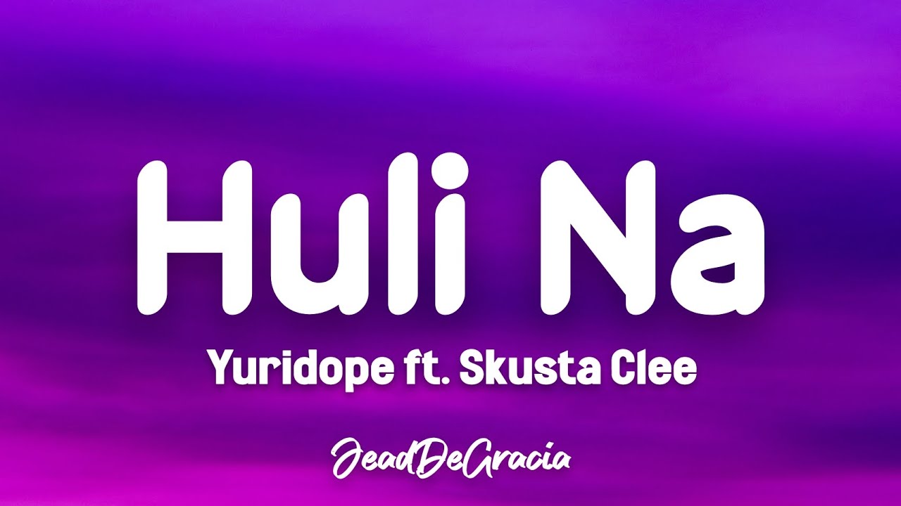 Yuridope   Huli Na ft Skusta Clee Lyrics