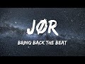 JØR - Bring Back The Beat (Lyrics)