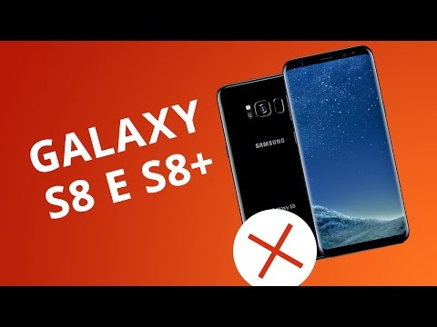 5 motivos para você NÃO comprar o Samsung Galaxy S8 e S8+