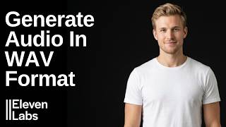 How To Generate Audio In WAV Format In ElevenLabs (Easy Guide)