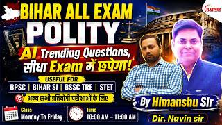 Class-9, Bihar All Exam Polity 6-8 & 9-10 | BPSC, BIHAR SI, BSSC, TRE4.0 | Polity Class Himanshu Sir