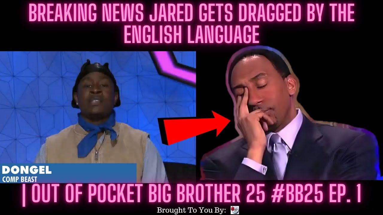 BREAKING NEWS Jared Gets DRAGGED By The English Language | Out Of Pocket Big Brother 25 #BB25 Ep. 1