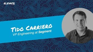 Plato ELEVATE Summit Keynote: Tido Carriero, VP Engineering at Segment