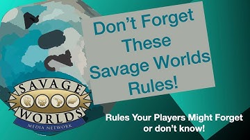 TT Ep 58 Savage Worlds Rules Your Players Forget (or Did Not Know)