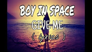 BOY IN SPACE -- Giveme  ( lyrics )