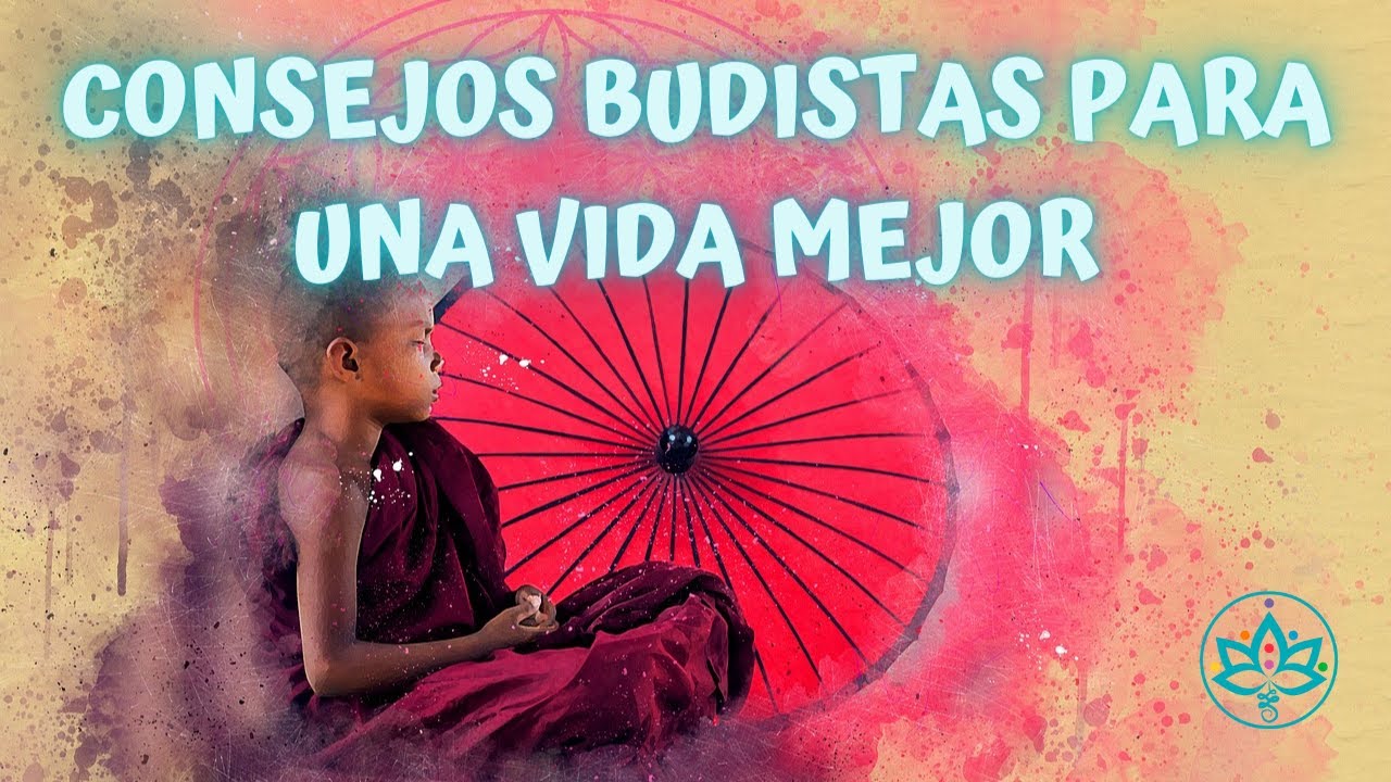 12 CONSEJOS BUDISTAS PARA UNA VIDA MEJOR - YouTube