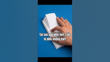 Tại sao gấp giấy hơn 7 lần là điều không thể? #shorts