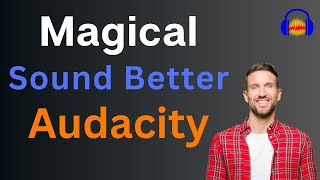 Magical Sound Better | Audacity Step by Step 2024 - Part 3 by Master Editor 569 views 3 months ago 7 minutes, 34 seconds