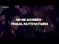 Thalia Natti Natasha No Me Acuerdo Letra Lyrics Thalia Natti Natasha No Me Acuerdo Letra Lyrics