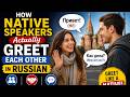 How Native Speakers Actually Greet Each Other in Russian