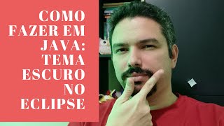 Como fazer em Java: Colocar o tema escuro no Eclipse! Fica show!