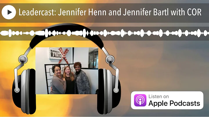 Leadercast: Jennifer Henn and Jennifer Bartl with ...