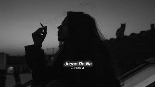 Jeene De Na (slowed reverb)