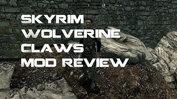 Skyrim Wolverine Claws Mod Simple Review