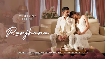 Ranjhana -  @AkankshaBhandari x @THEMVMNTSEZONTHEBEAT  | @sankett25