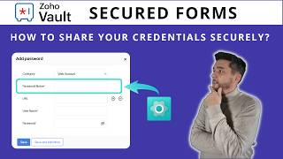 How to Share Credentials Safely Using Zoho Vault Secure Form