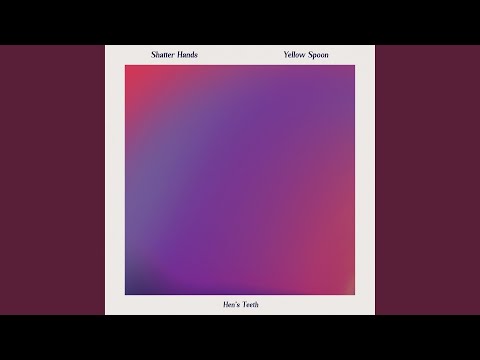 Shatter Hands — Hen's Teeth