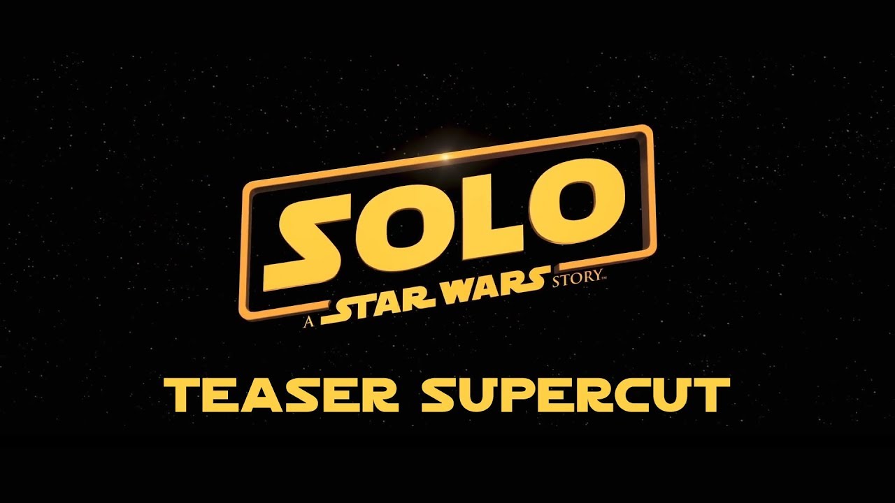 Solo, a Star Wars trailer fan SUPERCUT extended teaser
