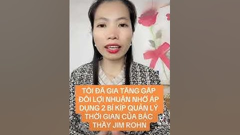 TÔI ĐÃ GIA TĂNG GẤP ĐÔI LỢI NHUẬN NHỜ ÁP DỤNG 2 BÍ KÍP QUẢN LÝ THỜI GIAN CỦA BẬC THẦY JIM ROHN