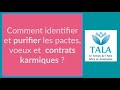 Comment identifier et purifier les contrats voeux et pactes karmiques 