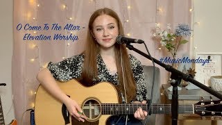 Video thumbnail of "O Come to the Altar - Elevation Worship (Cover by Amanda Nolan)"