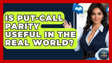 Is Put-Call Parity Useful In The Real World? - Stock and Options Playbook